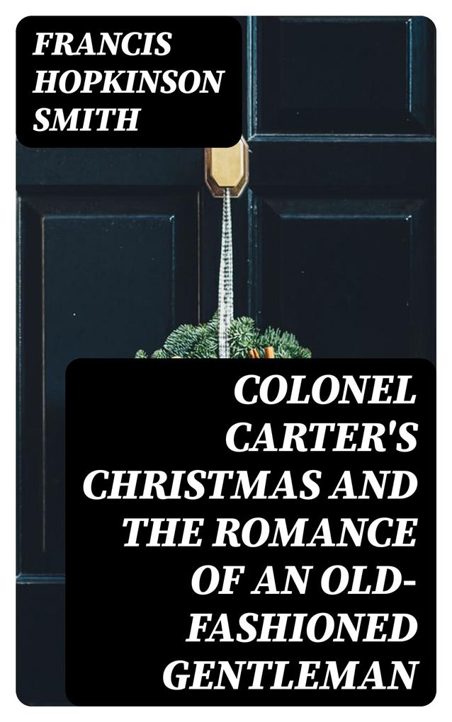 Colonel Carter‘s Christmas and The Romance of an Old-Fashioned Gentleman