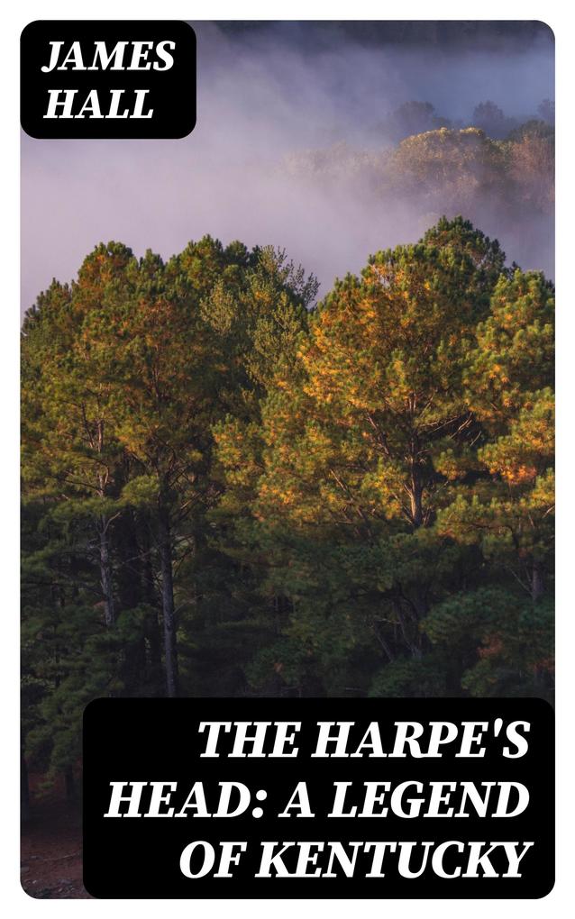 The Harpe‘s Head: A Legend of Kentucky