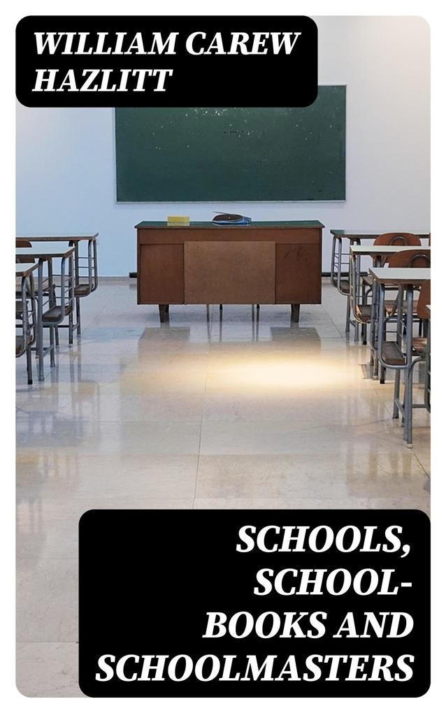 Schools School-Books and Schoolmasters