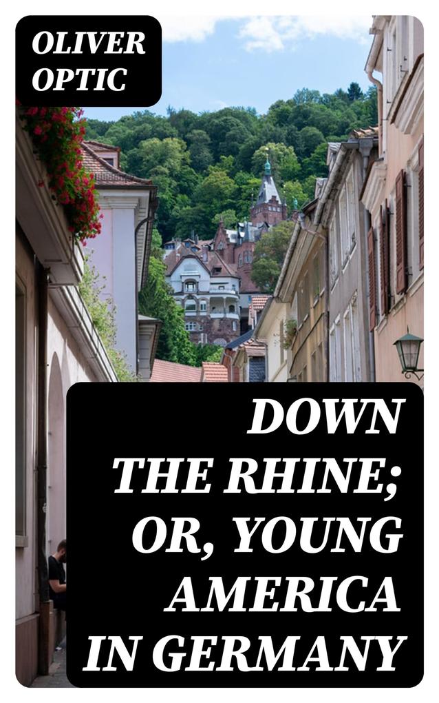 Down the Rhine; Or Young America in Germany