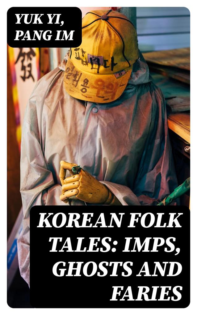 Korean Folk Tales: Imps Ghosts and Faries