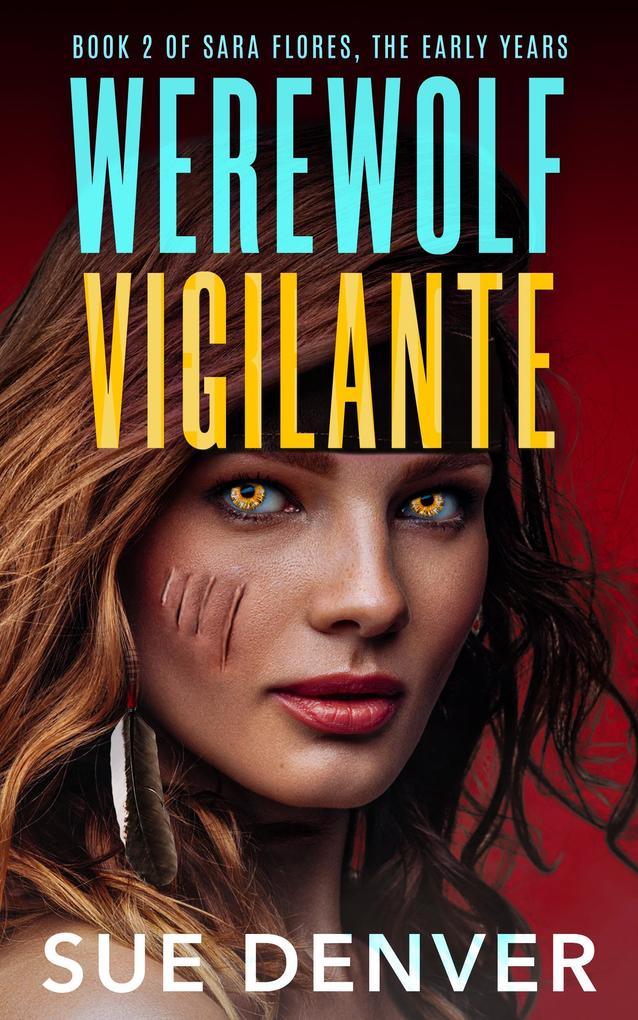 Werewolf Vigilante (Sara Flores the Early Years #2)