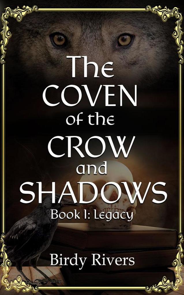 The Coven of the Crow and Shadows: Legacy (The Coven Series #1)
