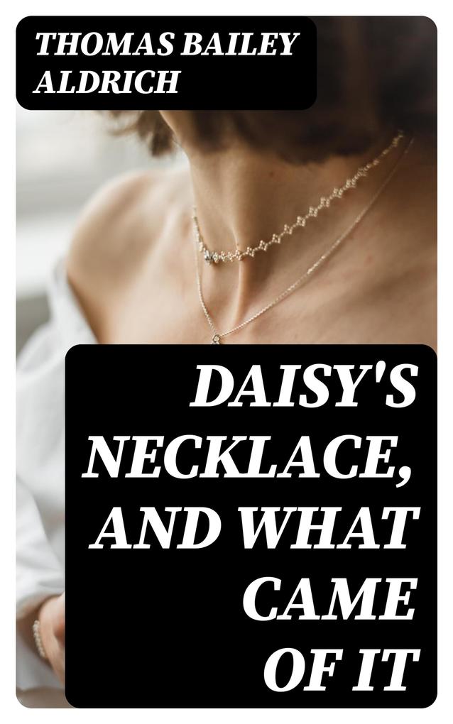 Daisy‘s Necklace and What Came of It