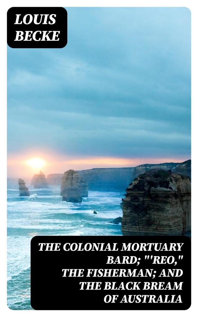 The Colonial Mortuary Bard; ‘Reo The Fisherman; and The Black Bream Of Australia
