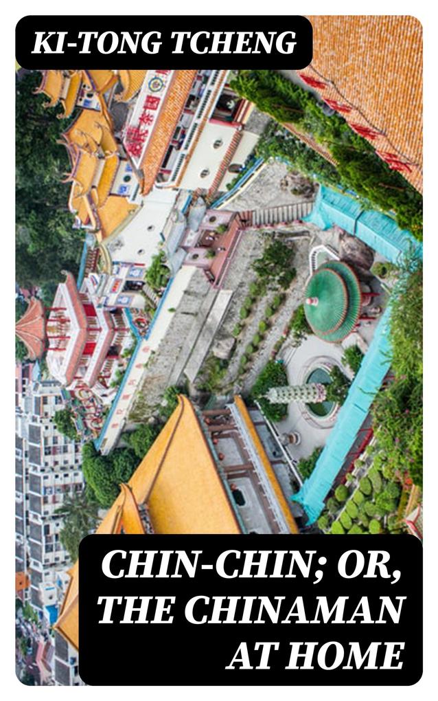 Chin-Chin; Or The Chinaman at Home