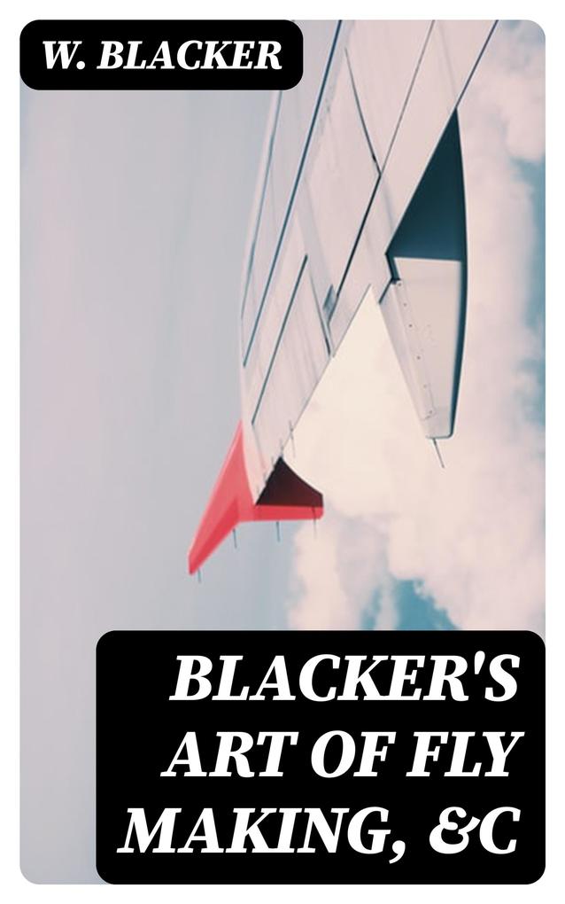 Blacker‘s Art of Fly Making &c