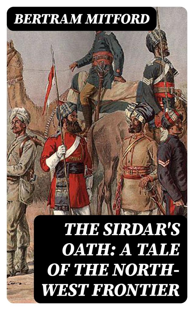 The Sirdar‘s Oath: A Tale of the North-West Frontier