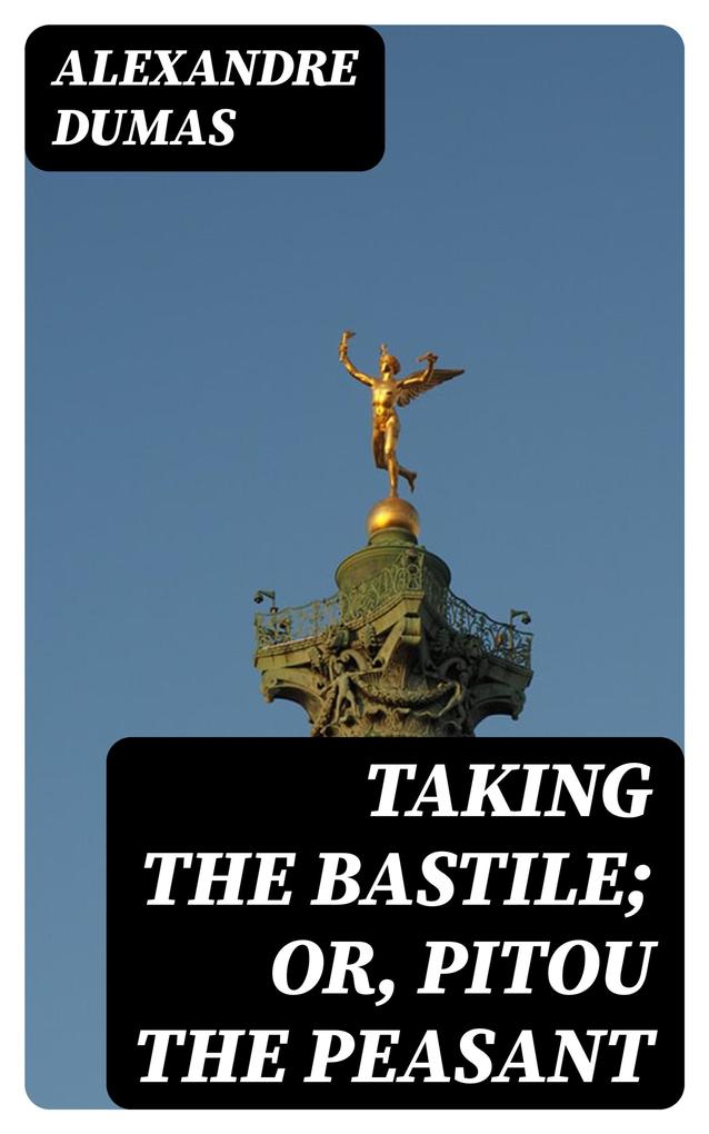 Taking the Bastile; Or Pitou the Peasant
