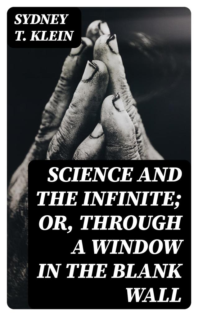 Science and the Infinite; or Through a Window in the Blank Wall