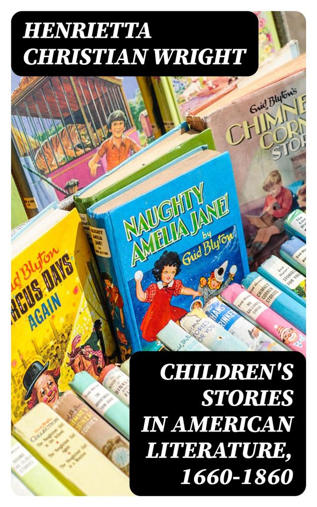 Children's Stories in American Literature 1660-1860