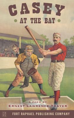 Casey at the Bat - A Poem by Ernest Lawrence Thayer