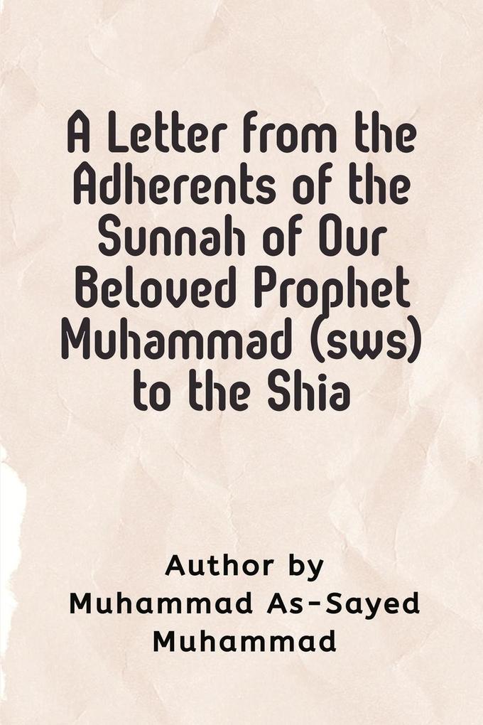 A Letter from the Adherents of the Sunnah of Our Beloved Prophet Muhammad (sws) to the Shia