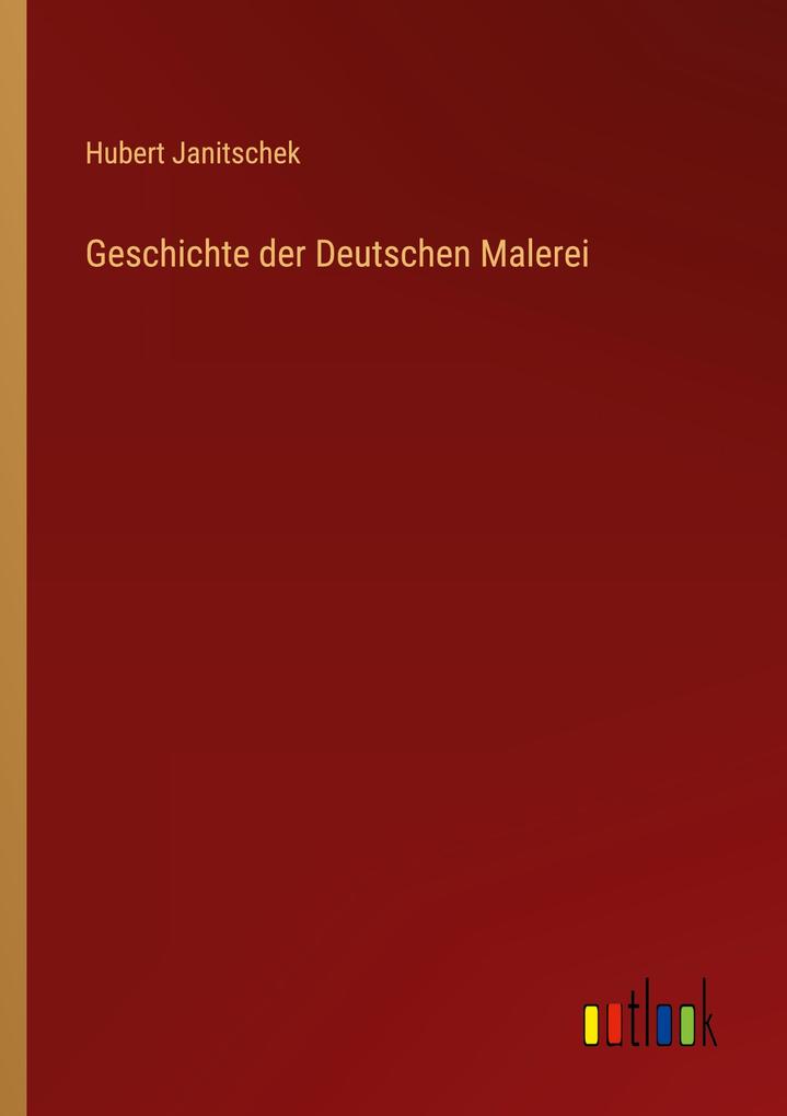 Geschichte der Deutschen Malerei