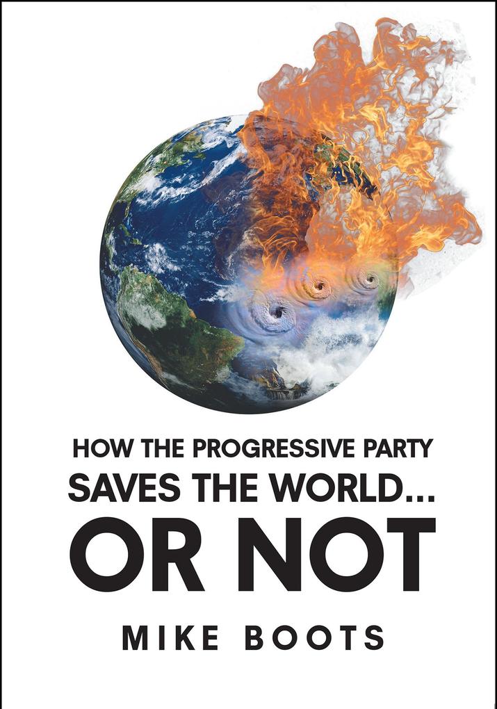 How the Progressive Party Saves the World... or Not