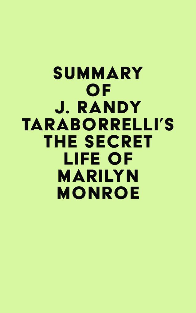 Summary of J. Randy Taraborrelli‘s The Secret Life of Marilyn Monroe