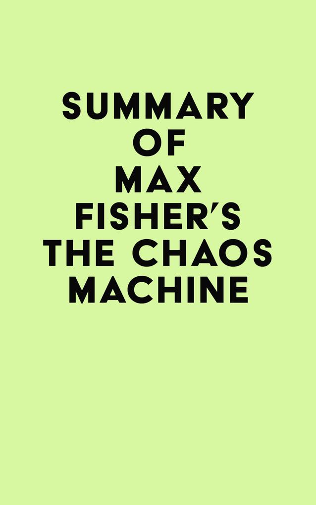 Summary of Max Fisher‘s The Chaos Machine
