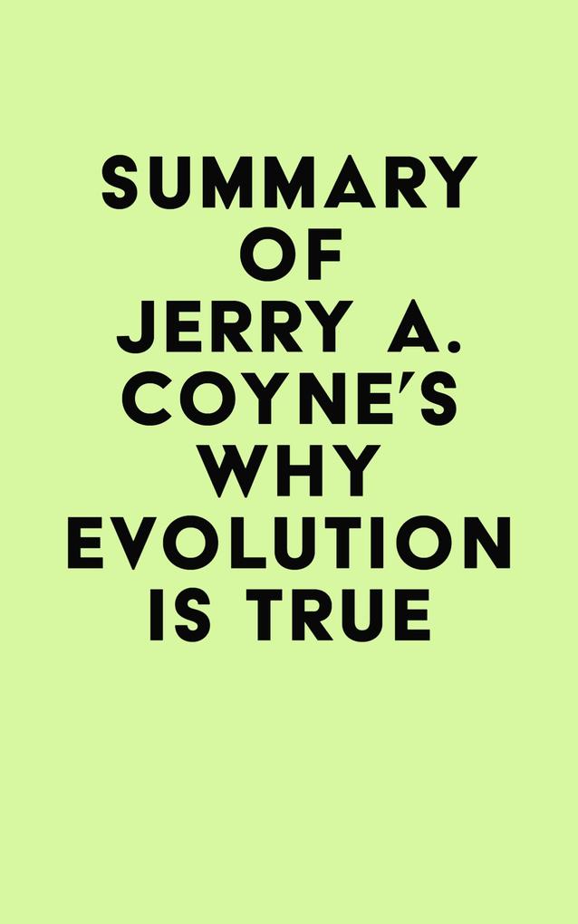 Summary of Jerry A. Coyne‘s Why Evolution Is True