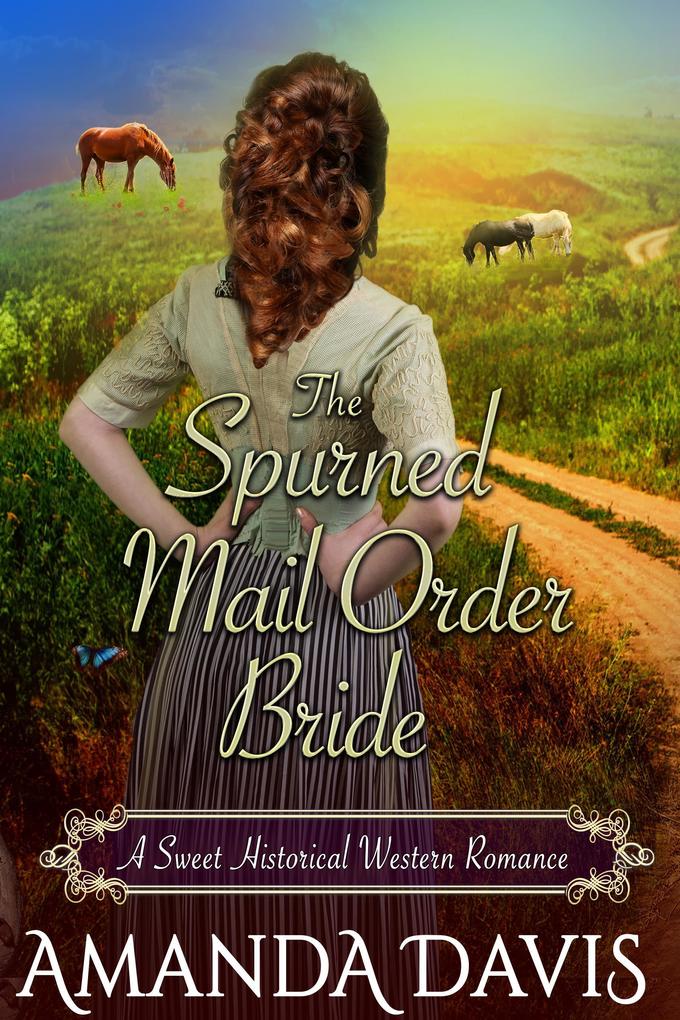 The Spurned Mail Order Bride: Love-Inspired Sweet Historical Western Mail Order Bride Romance (Brides for the Chauncey Brothers #3)