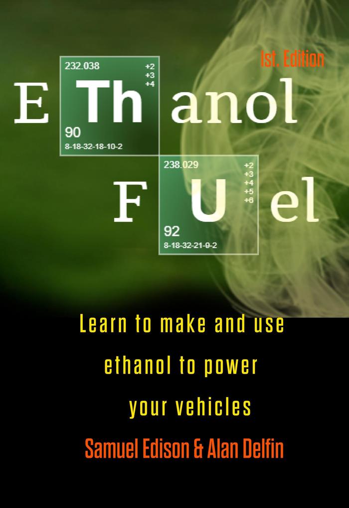 Ethanol Fuel Learn to Make and Use Ethanol to Power Your Vehicles