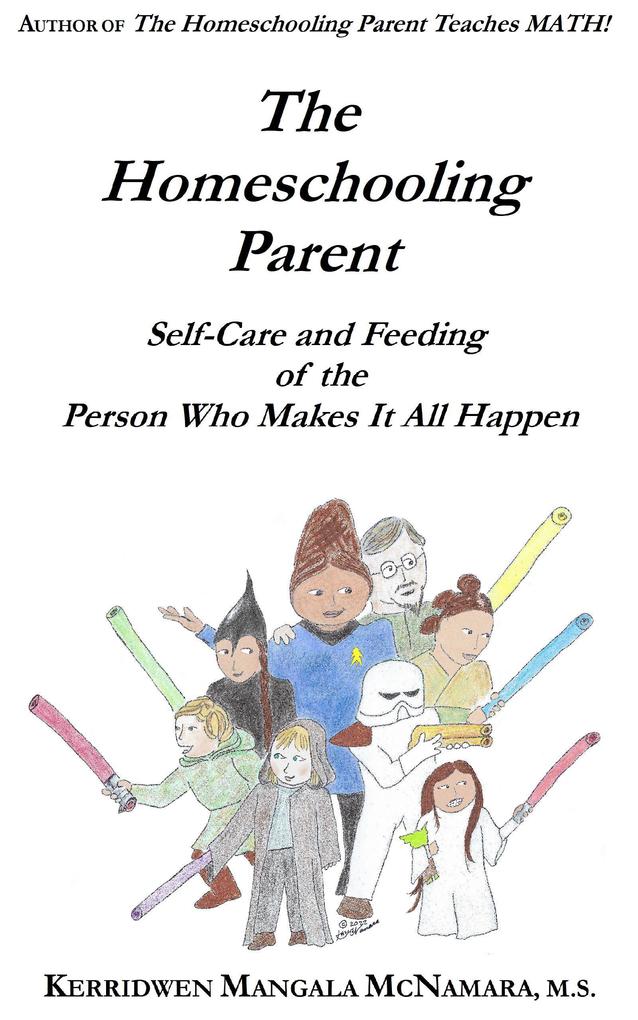 The Homeschooling Parent: Self-care and Feeding of the Person Who Makes It All Happen
