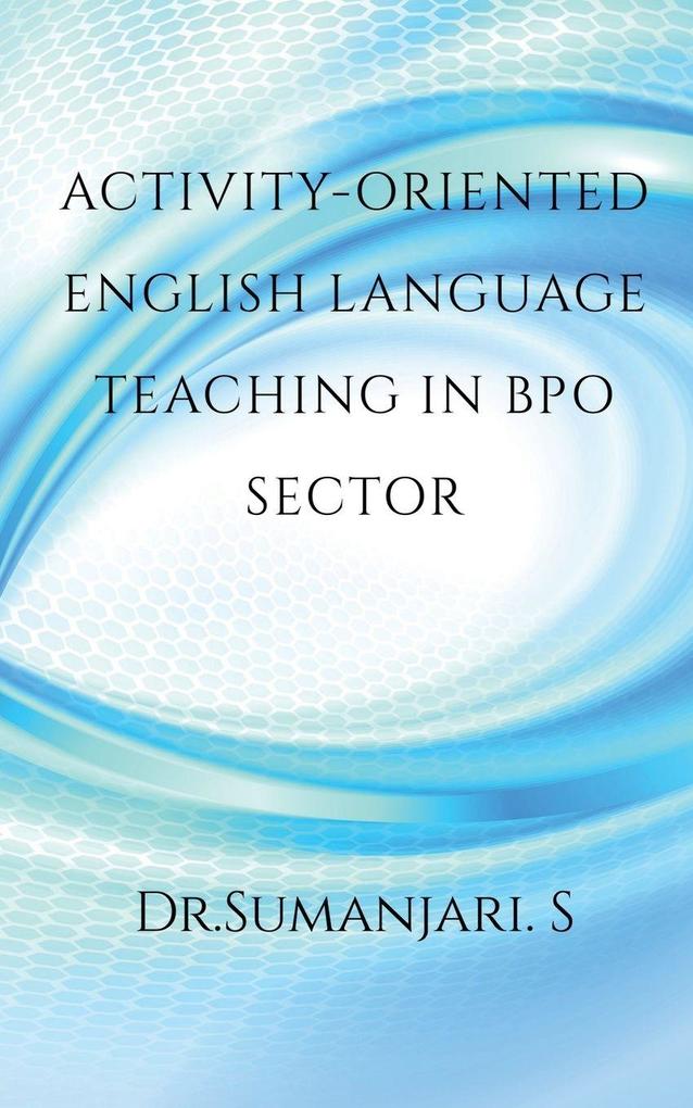 Activity-oriented English Language Teaching in BPO Sector