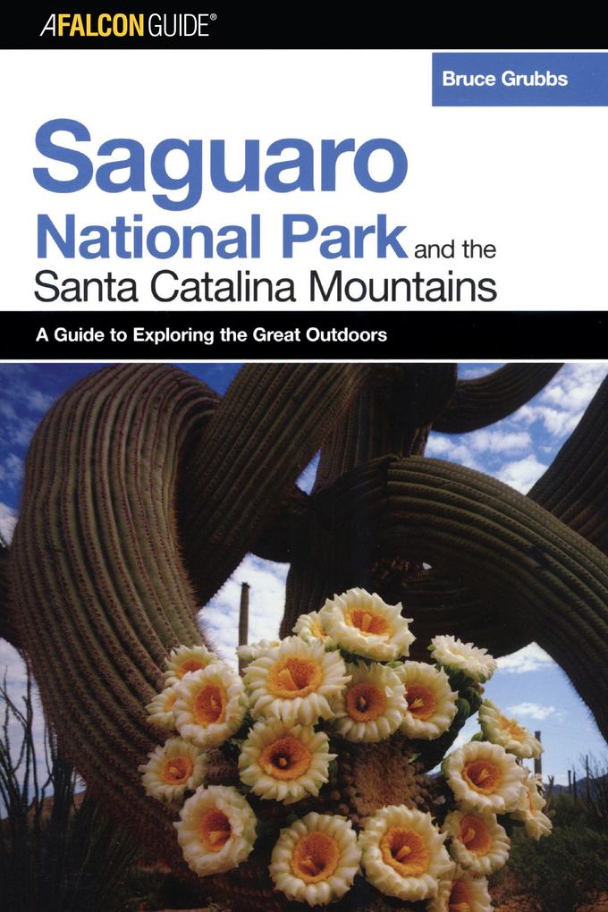 A FalconGuide® to Saguaro National Park and the Santa Catalina Mountains