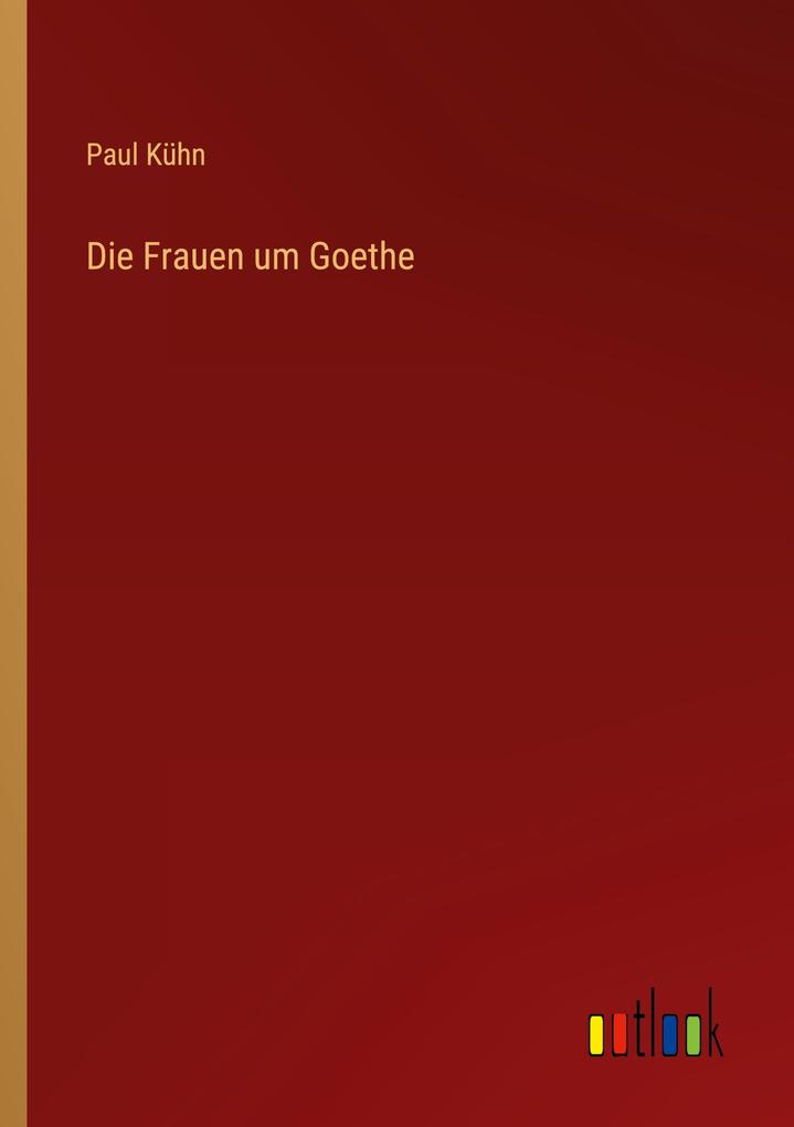 Die Frauen um Goethe