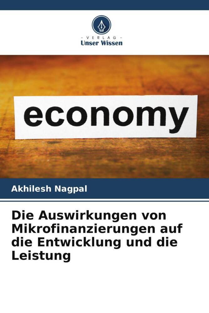 Die Auswirkungen von Mikrofinanzierungen auf die Entwicklung und die Leistung