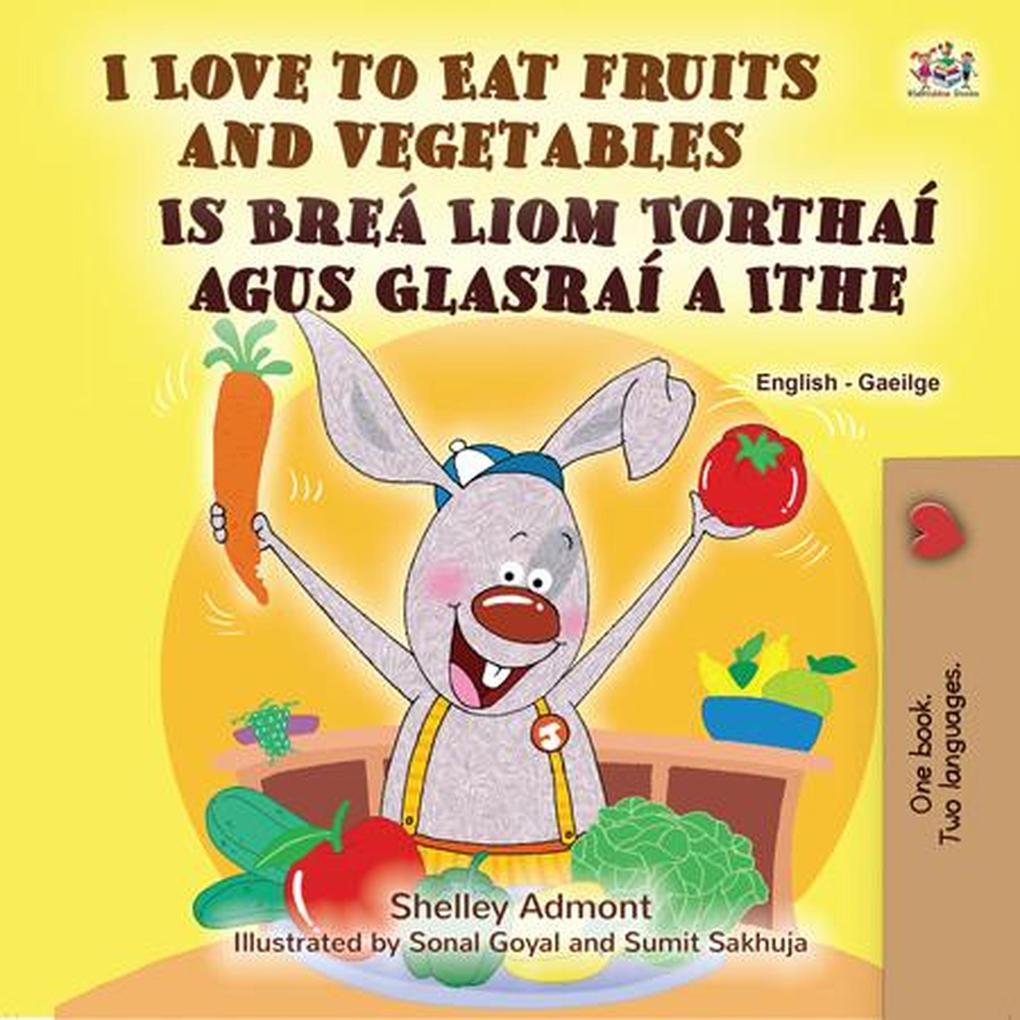  to Eat Fruits and Vegetables Is Breá Liom Torthaí agus Glasraí a Ithe (English Irish Bilingual Collection)