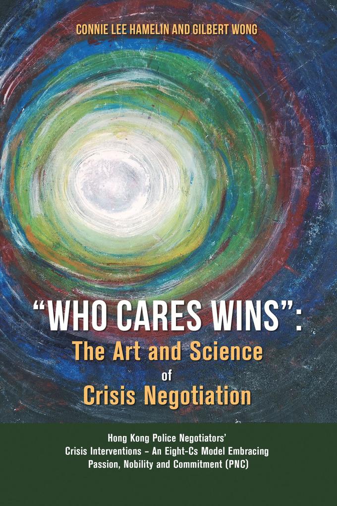 Who Cares Wins: The Art and Science of Crisis Negotiation