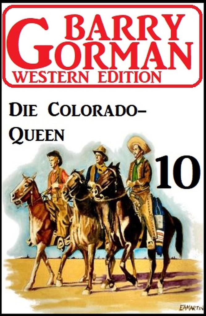 Die Colorado-Queen: Barry Gorman Western Edition 10