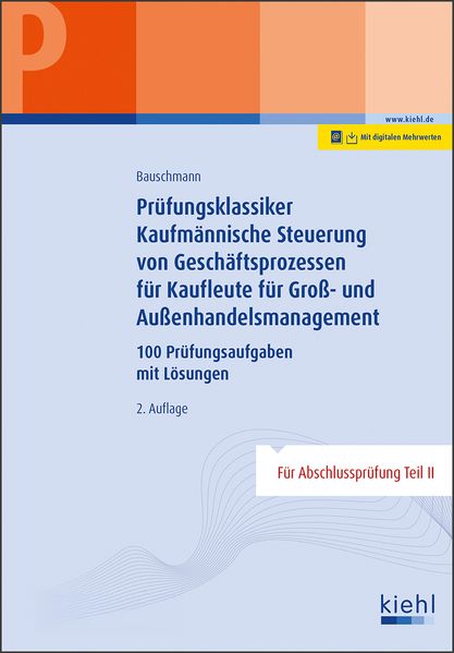 Prüfungsklassiker Kaufmännische Steuerung von Geschäftsprozessen für Kaufleute für Groß- und Außenhandelsmanagement