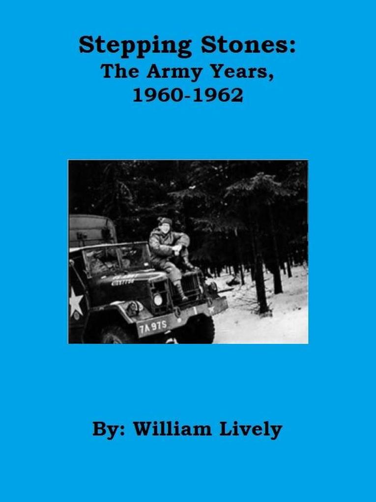 Stepping Stones: The Army Years 1960-1962