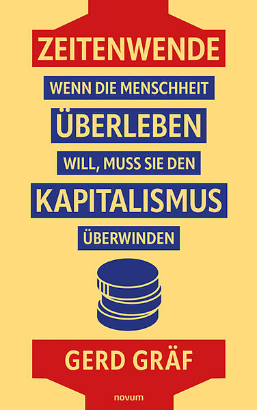 Zeitenwende - Wenn die Menschheit überleben will muss sie den Kapitalismus überwinden