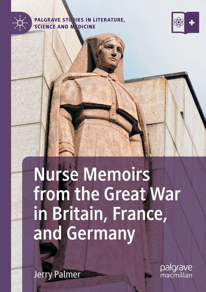 Nurse Memoirs from the Great War in Britain France and Germany
