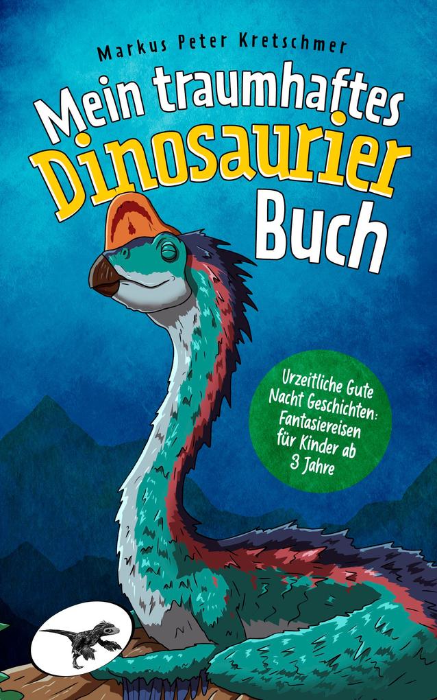 Mein traumhaftes Dinosaurier Buch - Urzeitliche Gute Nacht Geschichten