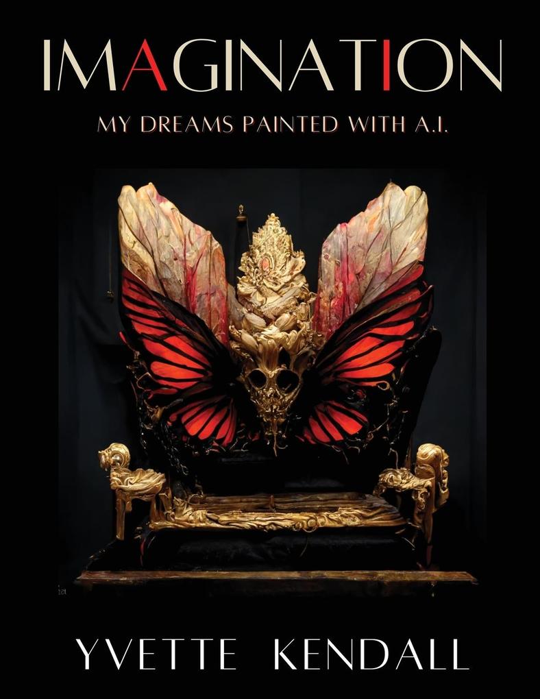 IMAGINATION My Dreams Painted with A.I.