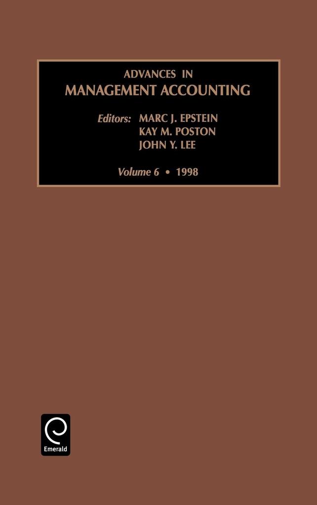 Advances in Management Accounting - Marc J. Epstein/ John Y. Lee/ Kay Poston