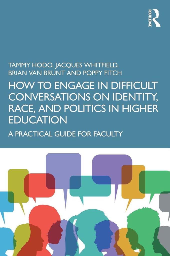How to Engage in Difficult Conversations on Identity Race and Politics in Higher Education