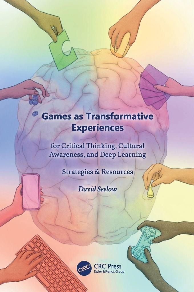 Games as Transformative Experiences for Critical Thinking Cultural Awareness and Deep Learning