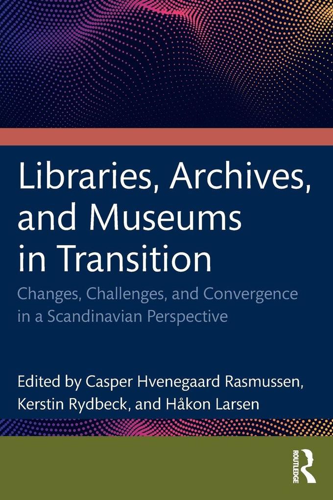 Libraries Archives and Museums in Transition