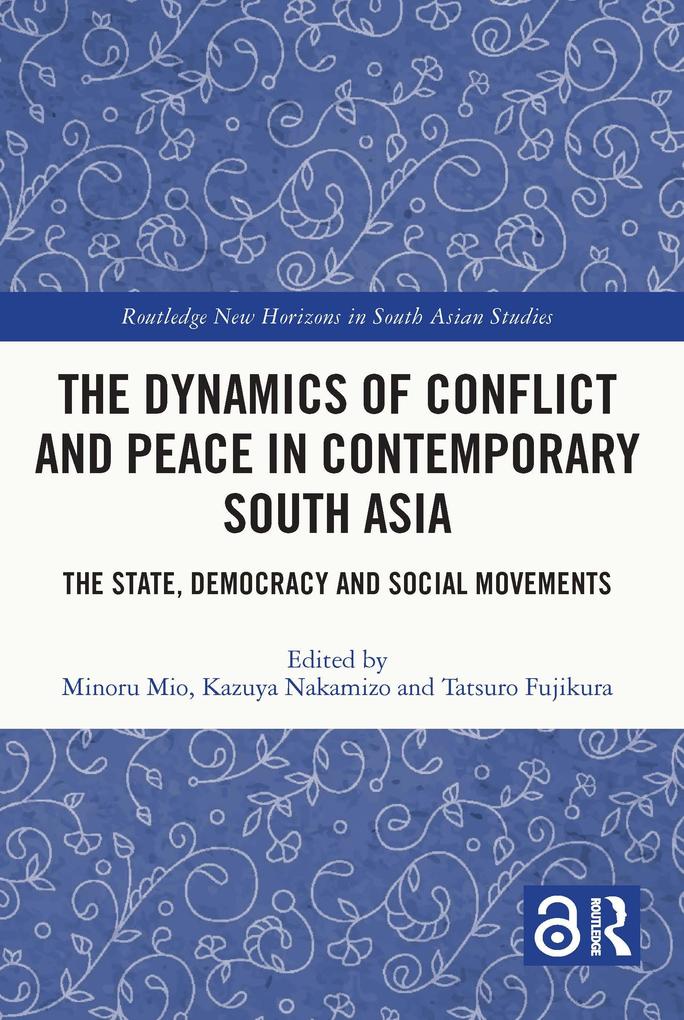 The Dynamics of Conflict and Peace in Contemporary South Asia