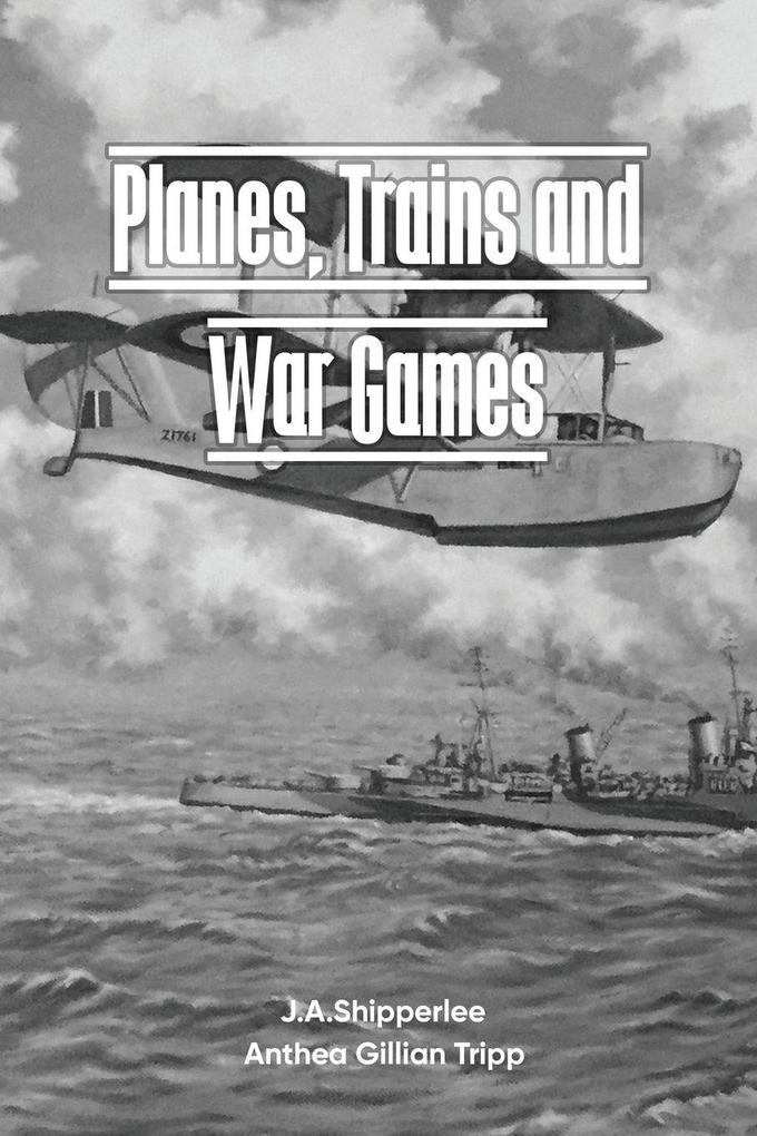 PLANES TRAINS AND WAR GAMES