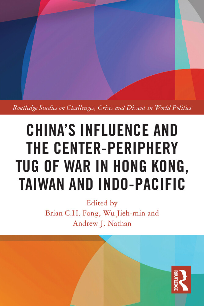 China‘s Influence and the Center-periphery Tug of War in Hong Kong Taiwan and Indo-Pacific