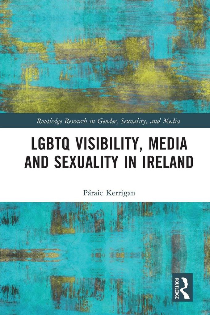 LGBTQ Visibility Media and Sexuality in Ireland