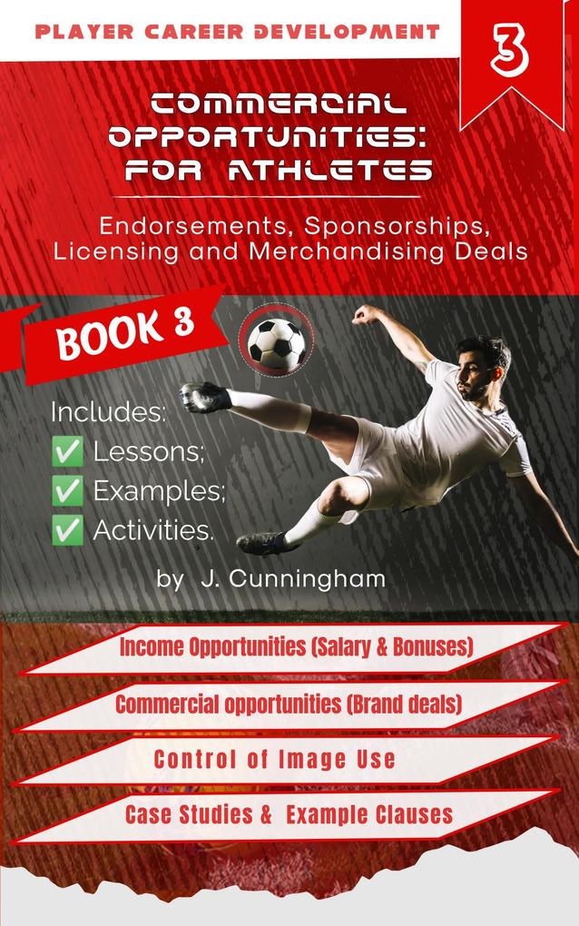 Commercial Opportunities for Athletes: Endorsement Sponsorship Licensing and Merchandising Deals (Volume 3)