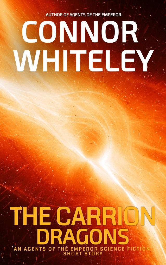 The Carrion Dragons: An Agents Of The Emperor Science Fiction Short Story (Agents of The Emperor Science Fiction Stories)