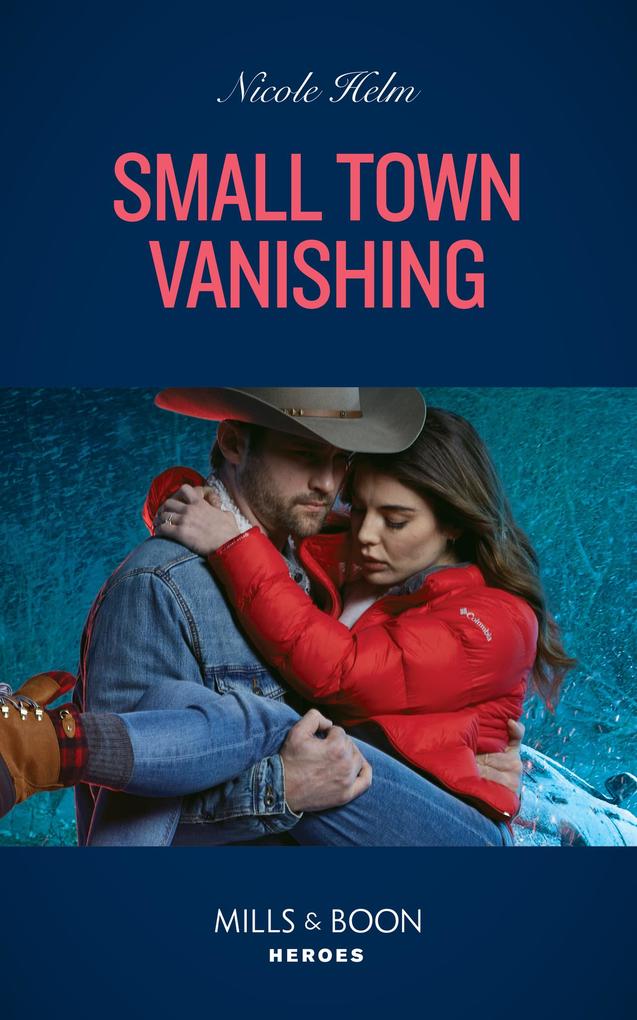 Small Town Vanishing (Covert Cowboy Soldiers Book 2) (Mills & Boon Heroes)