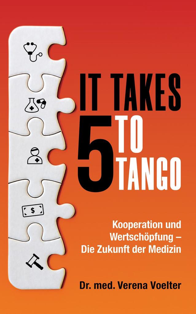 It Takes Five to Tango: Kooperation und Wertschöpfung - Die Zukunft der Medizin